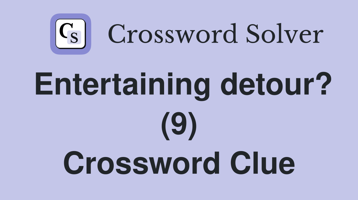Entertaining detour? (9) Crossword Clue