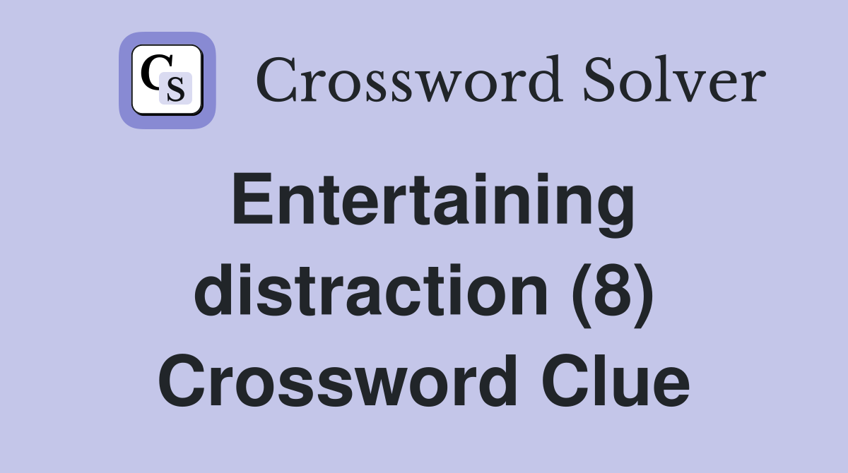 Entertaining distraction (8) Crossword Clue