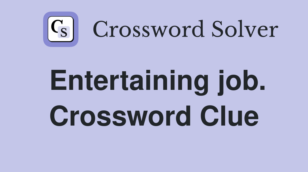 Entertaining job. Crossword Clue