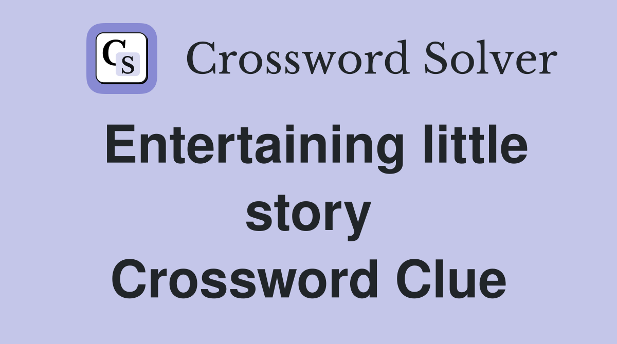 Entertaining little story Crossword Clue