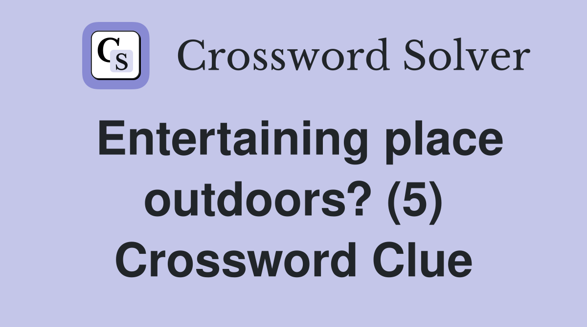 Entertaining place outdoors? (5) Crossword Clue