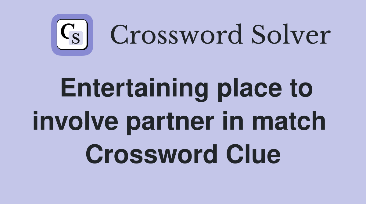 Entertaining place to involve partner in match  Crossword Clue