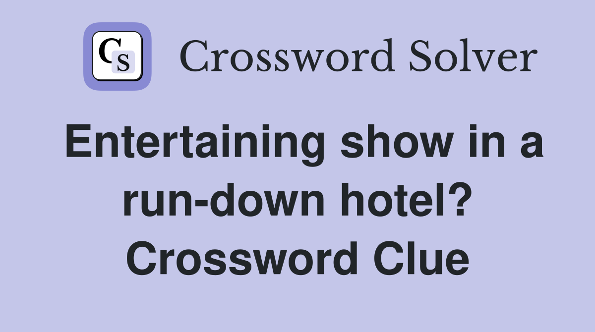 Entertaining show in a run-down hotel? Crossword Clue