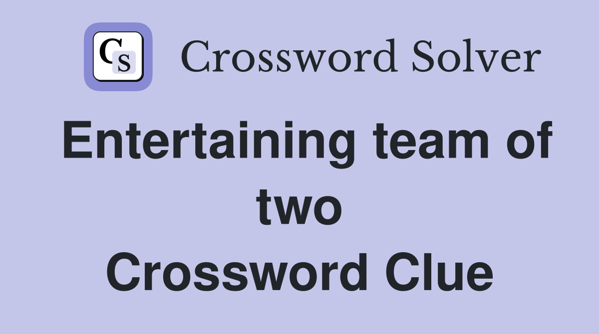 Entertaining team of two Crossword Clue