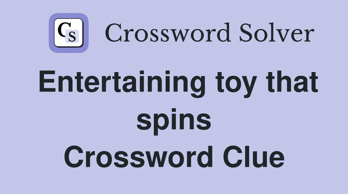 Entertaining toy that spins Crossword Clue