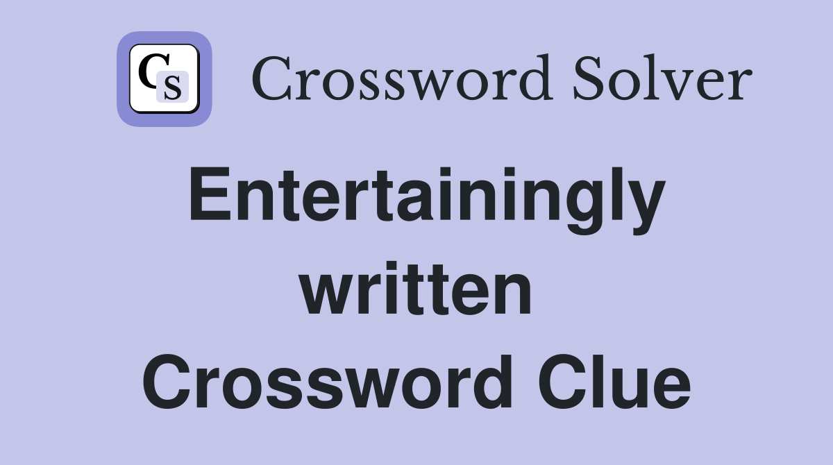 Entertainingly written Crossword Clue