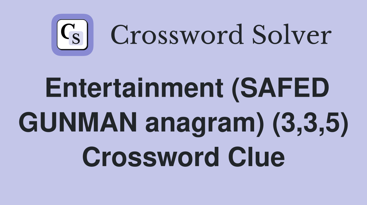 Entertainment (SAFED GUNMAN anagram) (3,3,5) Crossword Clue