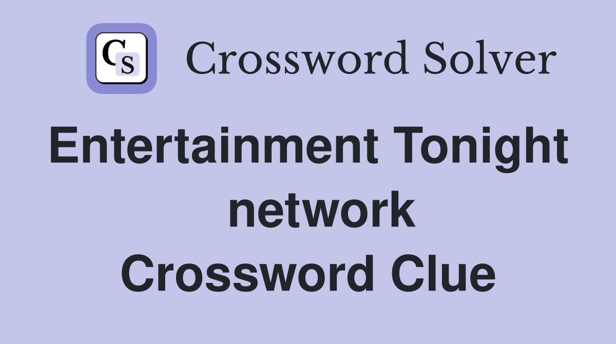 Entertainment Tonight    network Crossword Clue