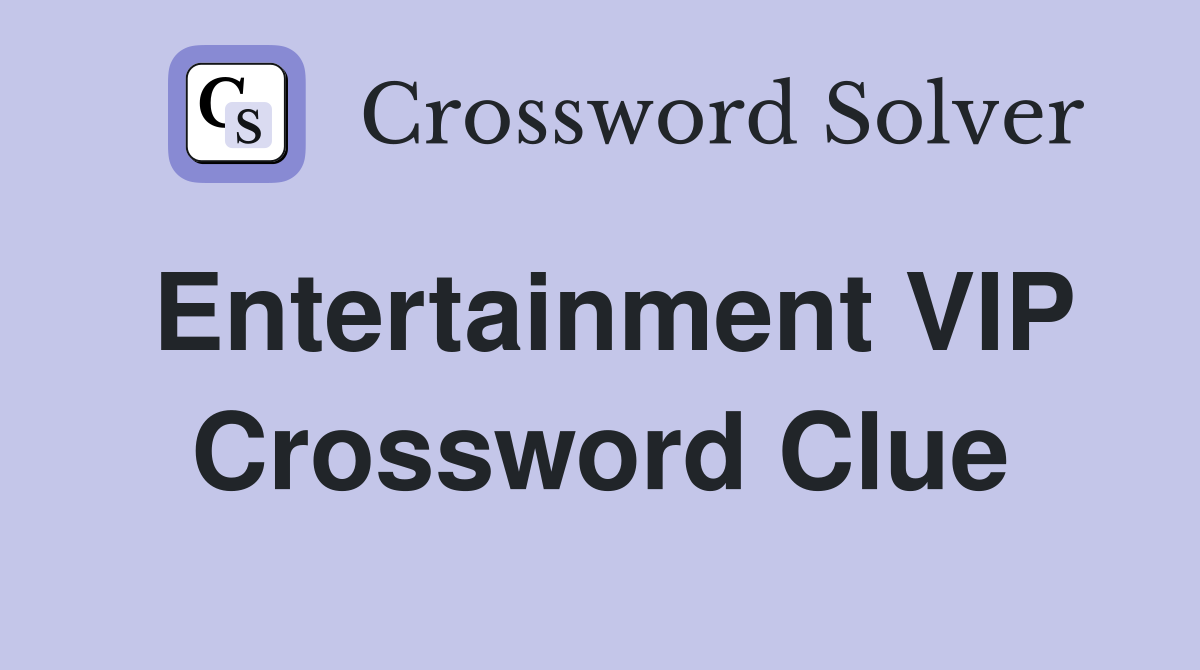 Entertainment VIP Crossword Clue