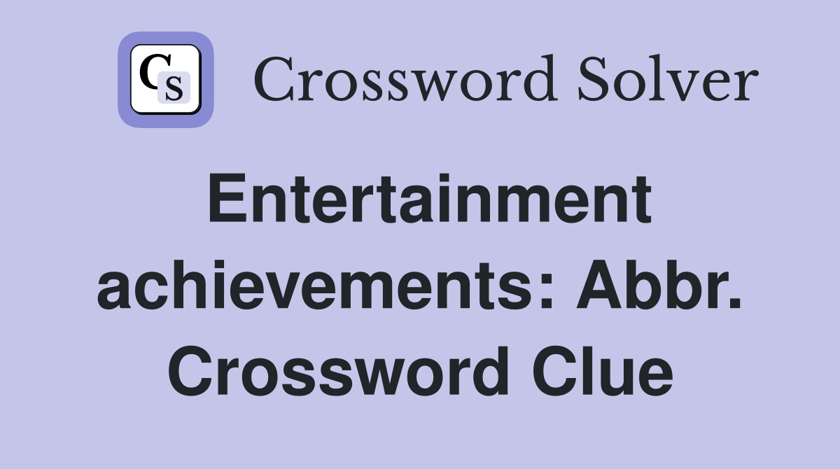 Entertainment achievements: Abbr. Crossword Clue