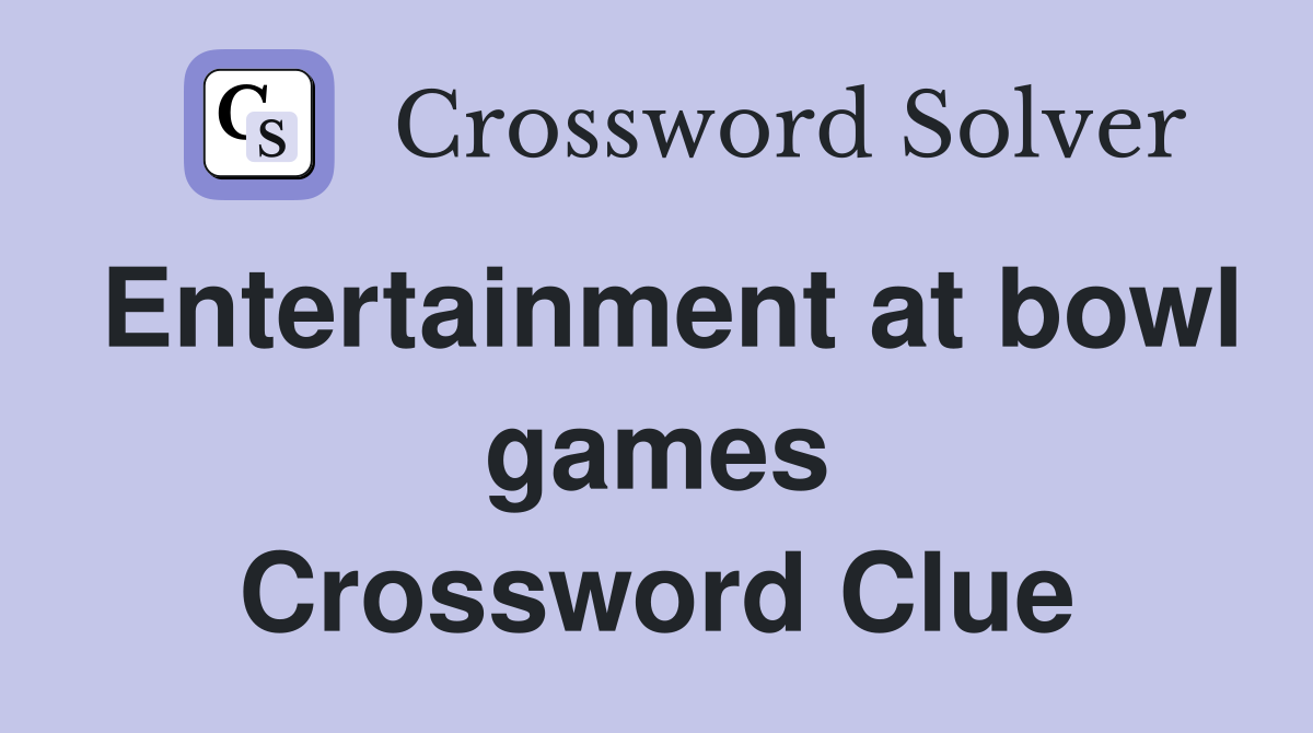 Entertainment at bowl games Crossword Clue