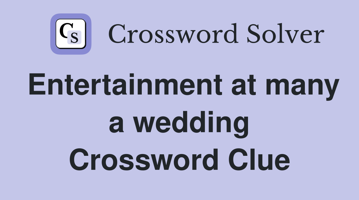 Entertainment at many a wedding Crossword Clue