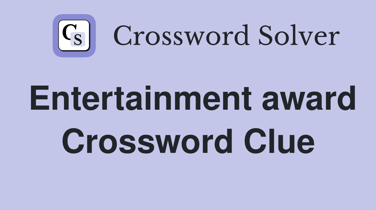 Entertainment award Crossword Clue