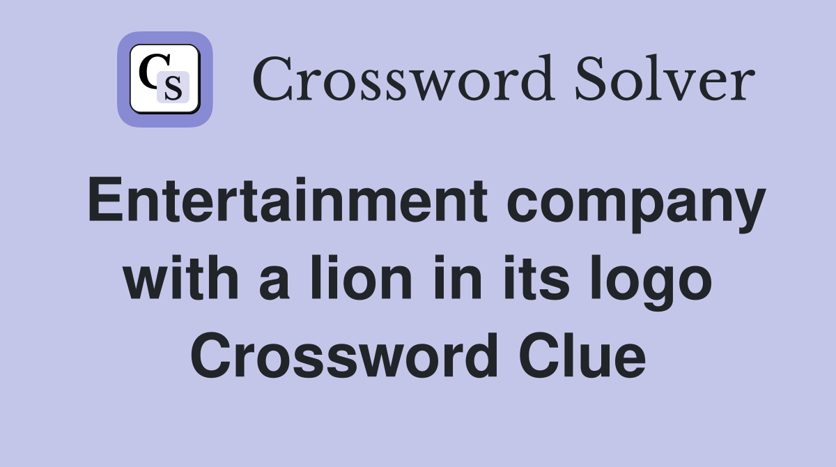 Entertainment company with a lion in its logo Crossword Clue