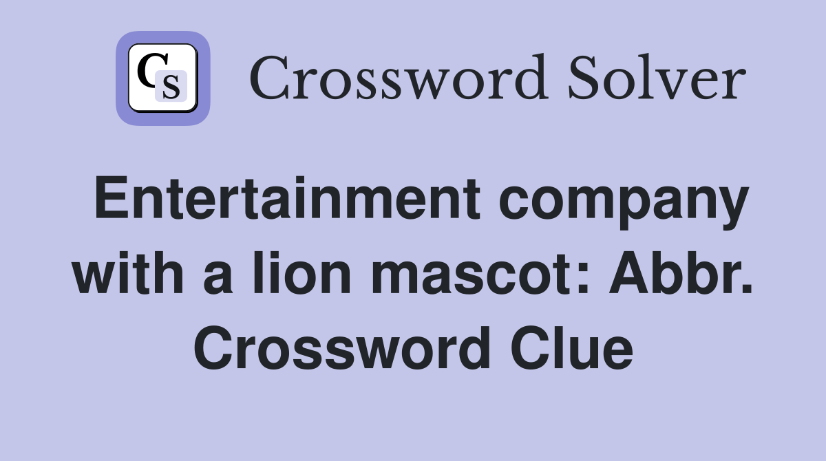Entertainment company with a lion mascot: Abbr. Crossword Clue