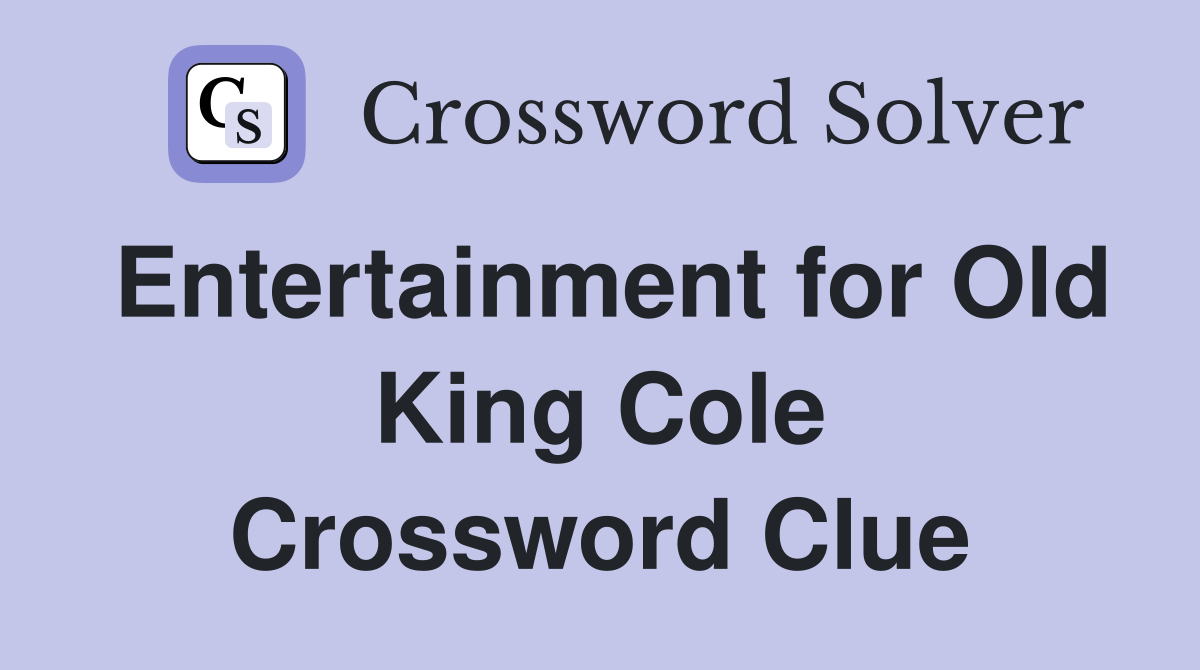 Entertainment for Old King Cole Crossword Clue