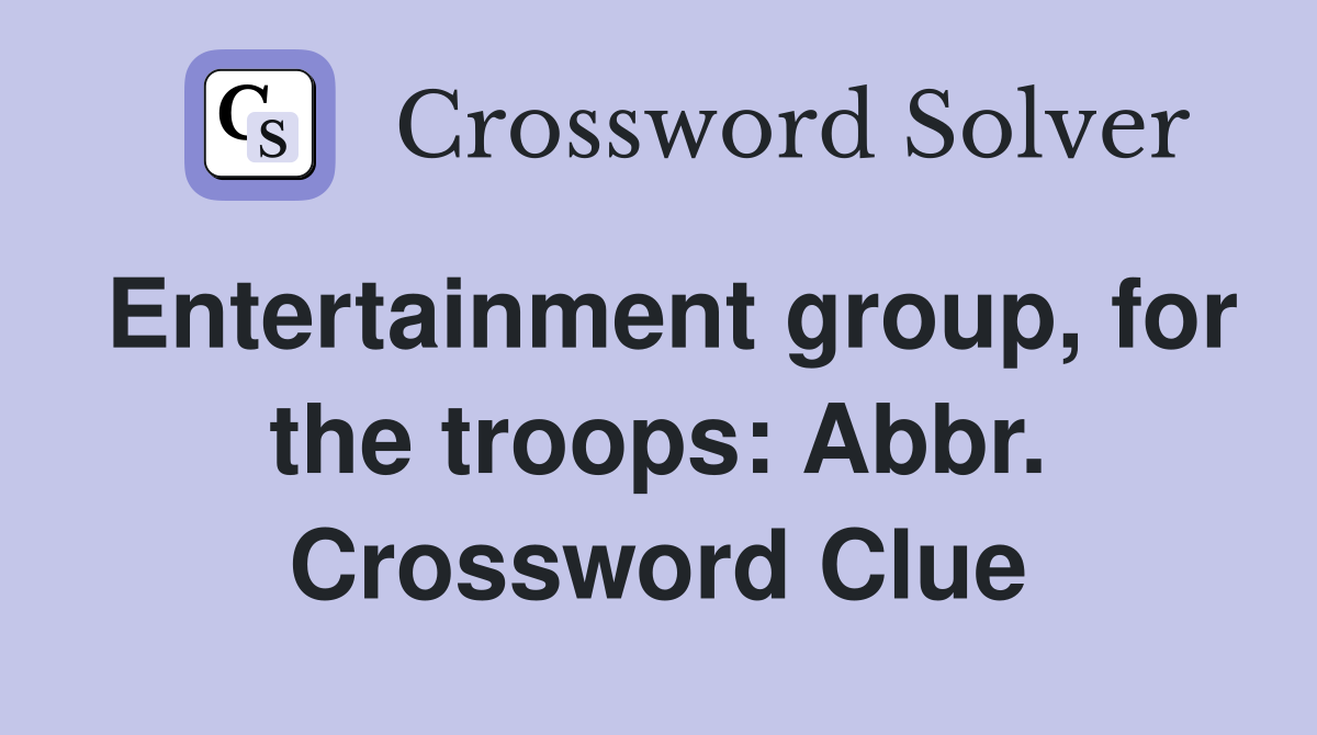 Entertainment group, for the troops: Abbr. Crossword Clue