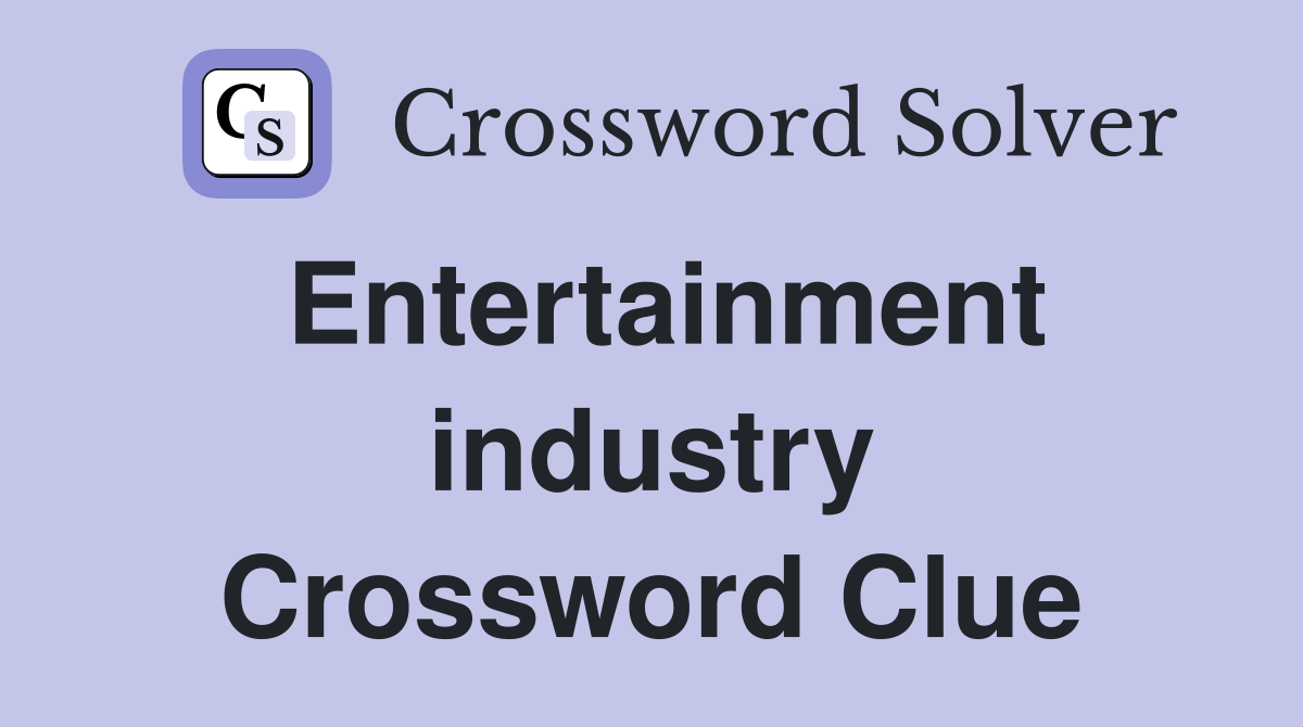 Entertainment industry Crossword Clue