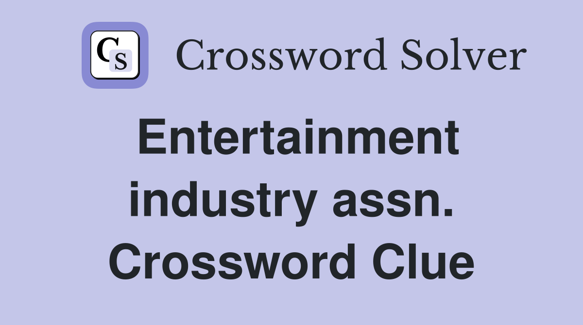 Entertainment industry assn. Crossword Clue