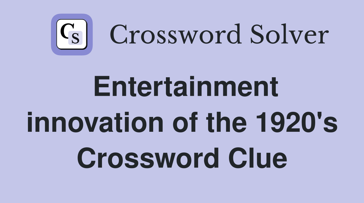 Entertainment innovation of the 1920's Crossword Clue