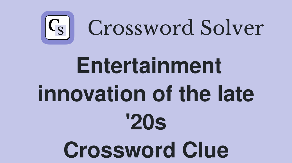 Entertainment innovation of the late '20s Crossword Clue
