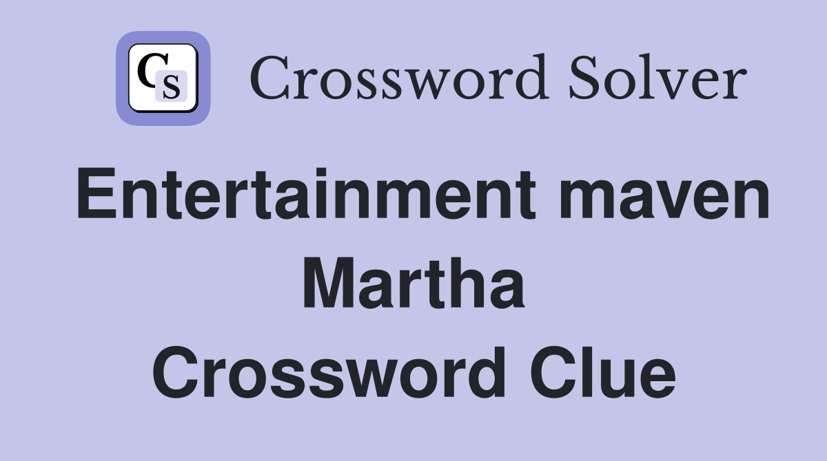 Entertainment maven Martha Crossword Clue