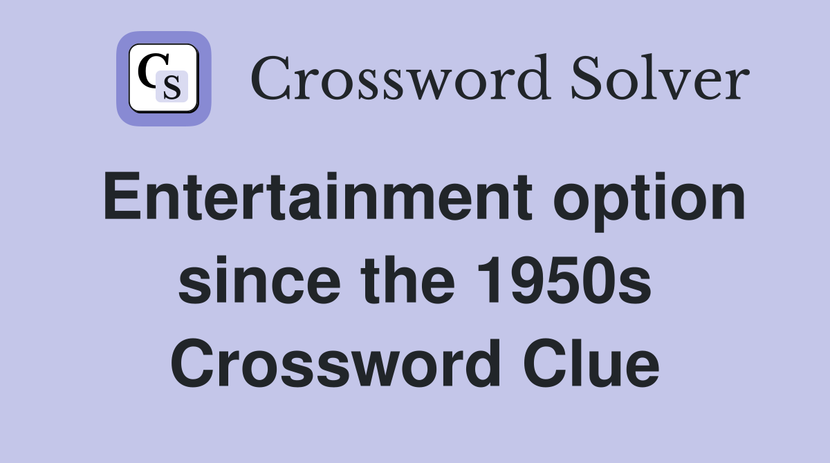 Entertainment option since the 1950s Crossword Clue