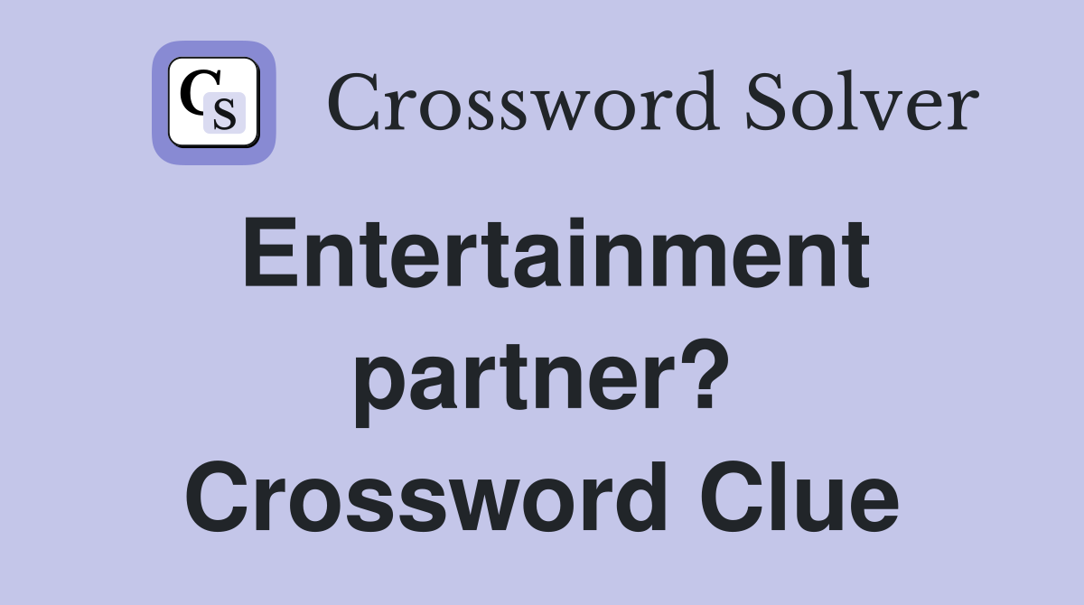 Entertainment partner? Crossword Clue