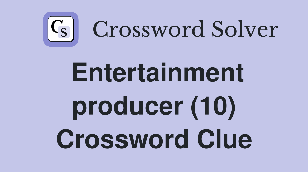 Entertainment producer (10) Crossword Clue