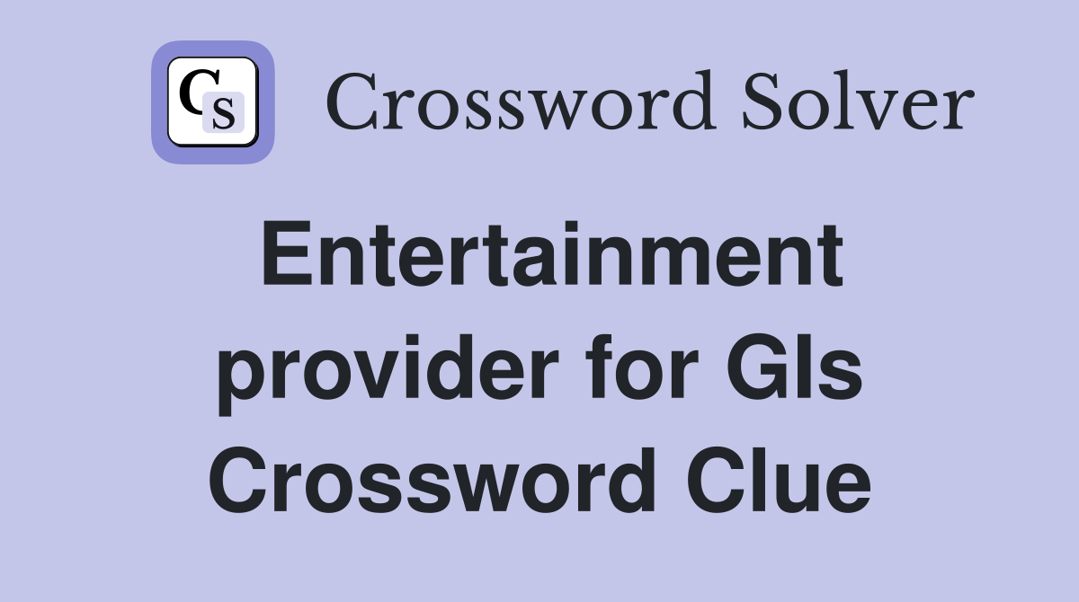Entertainment provider for GIs Crossword Clue