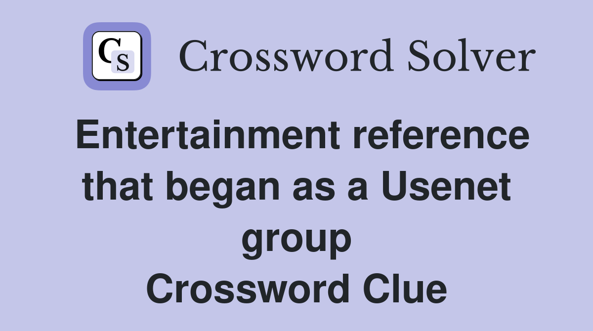Entertainment reference that began as a Usenet group Crossword Clue