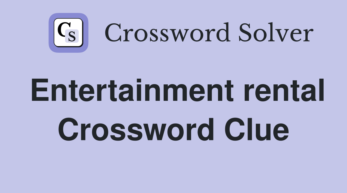 Entertainment rental Crossword Clue