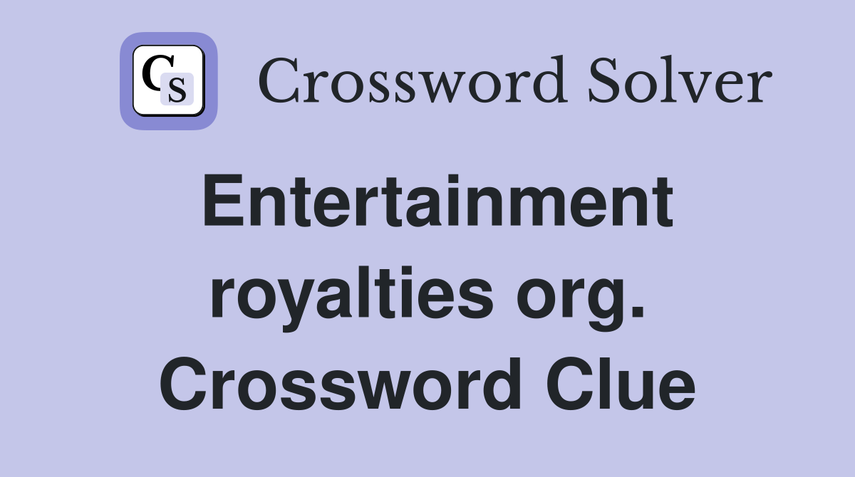 Entertainment royalties org. Crossword Clue