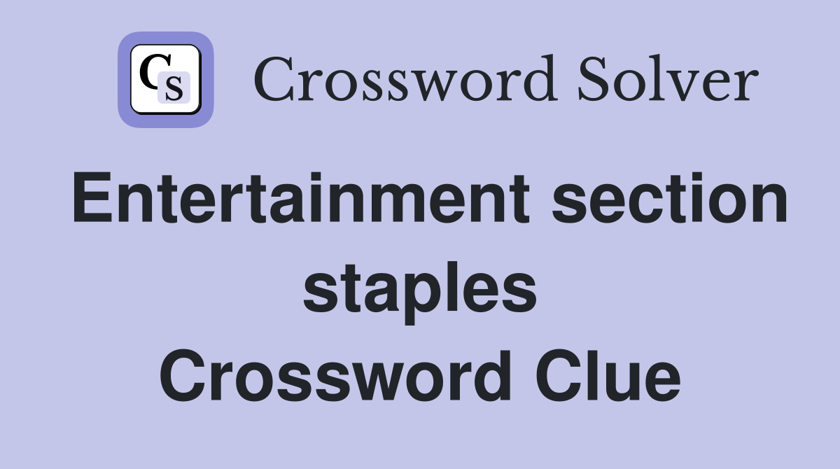 Entertainment section staples Crossword Clue