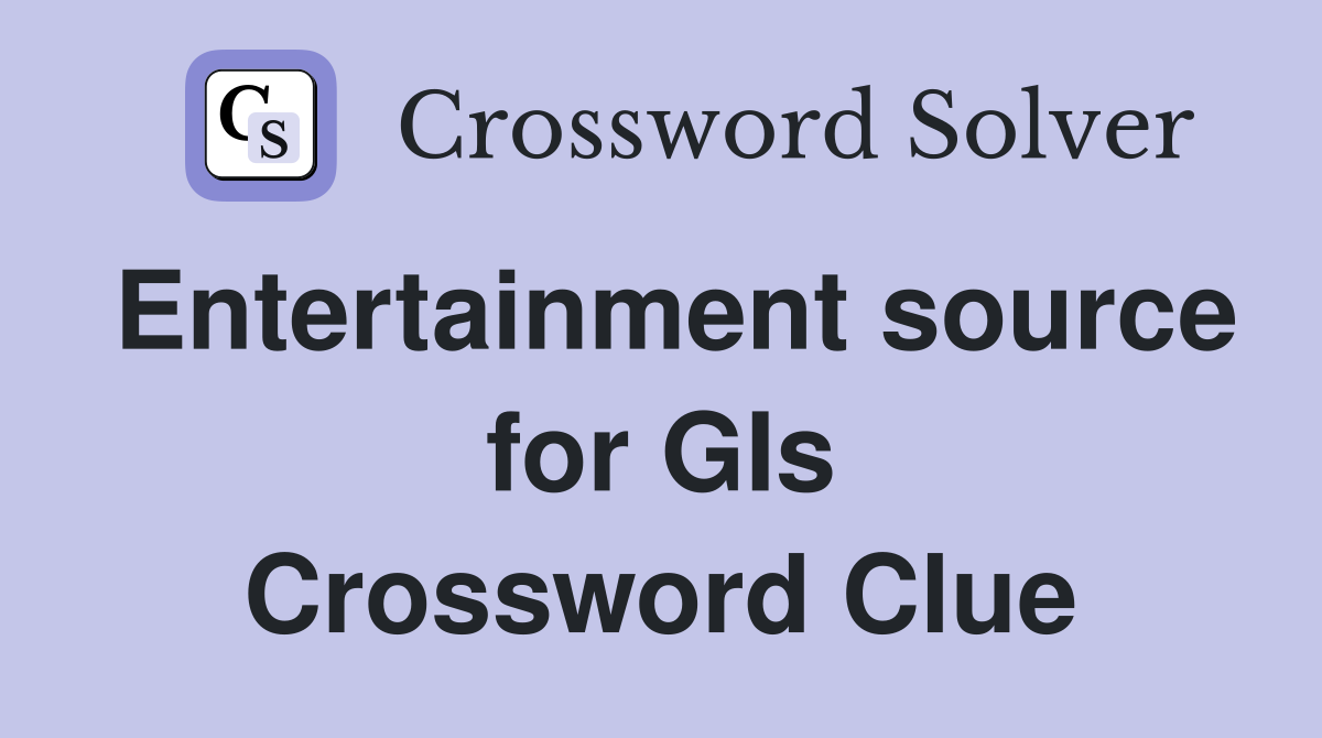 Entertainment source for GIs Crossword Clue