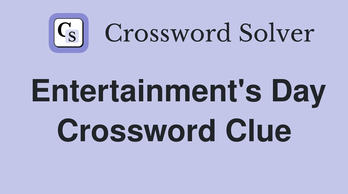 Entertainment's Day Crossword Clue