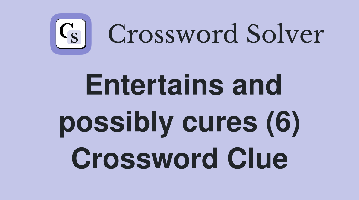 Entertains and possibly cures (6) Crossword Clue