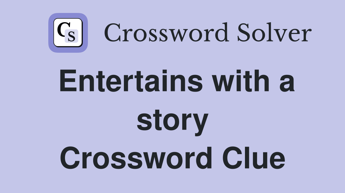Entertains with a story Crossword Clue