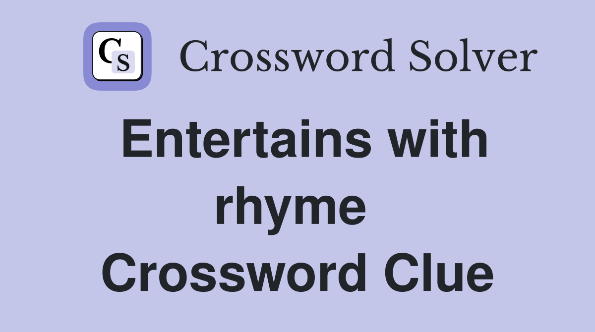 Entertains with rhyme  Crossword Clue