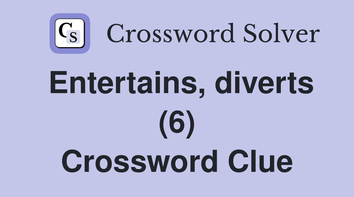 Entertains, diverts (6) Crossword Clue