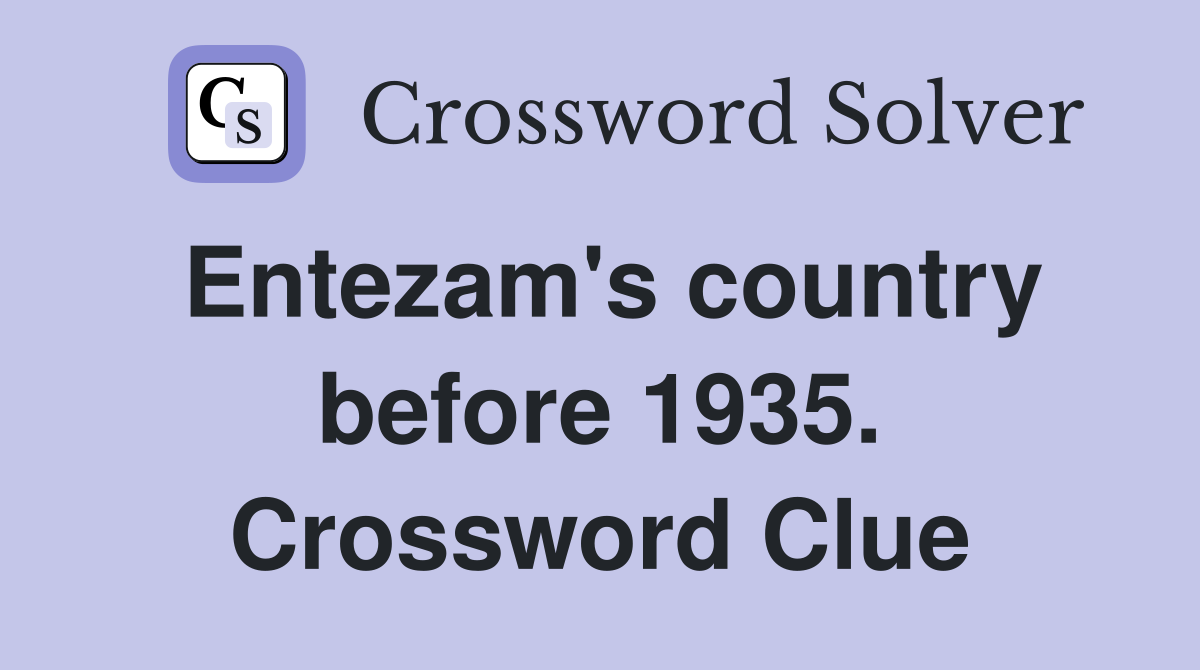 Entezam's country before 1935. Crossword Clue