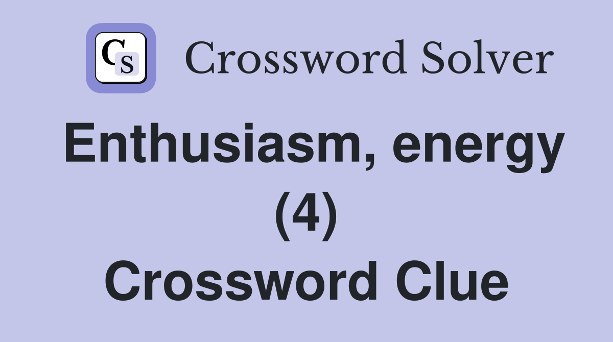Enthusiasm, energy (4) Crossword Clue