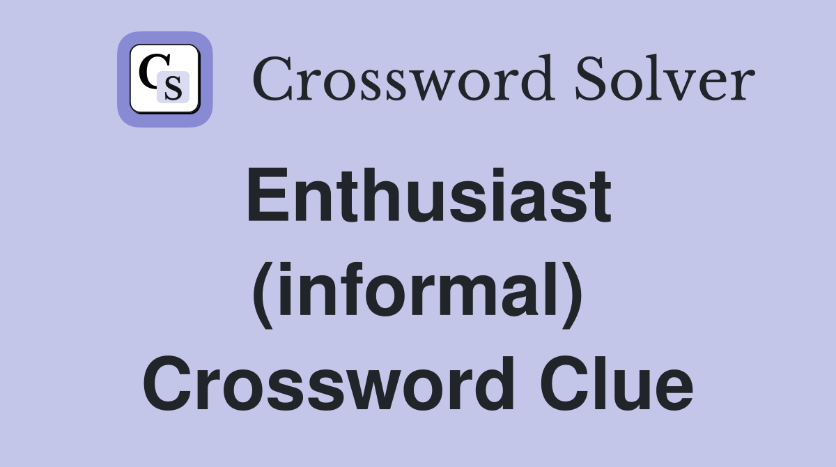 Enthusiast (informal) Crossword Clue