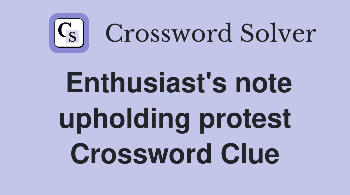 Enthusiast's note upholding protest Crossword Clue