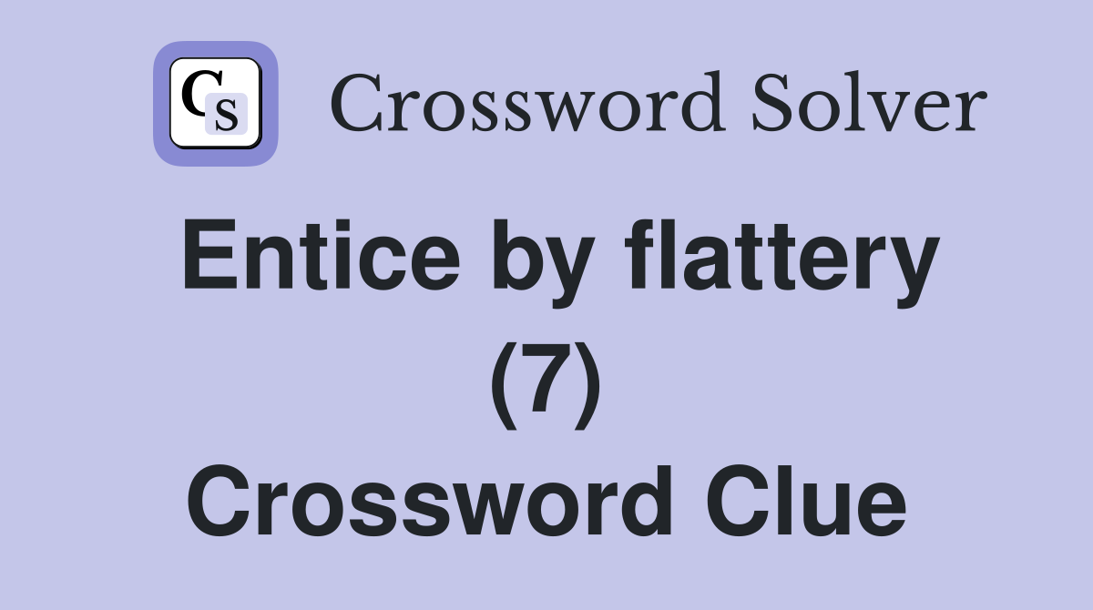 Entice by flattery (7) Crossword Clue