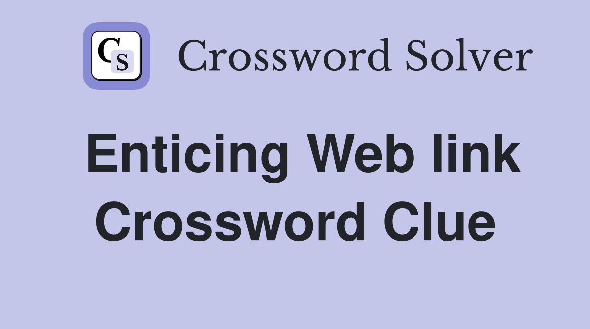Enticing Web link Crossword Clue