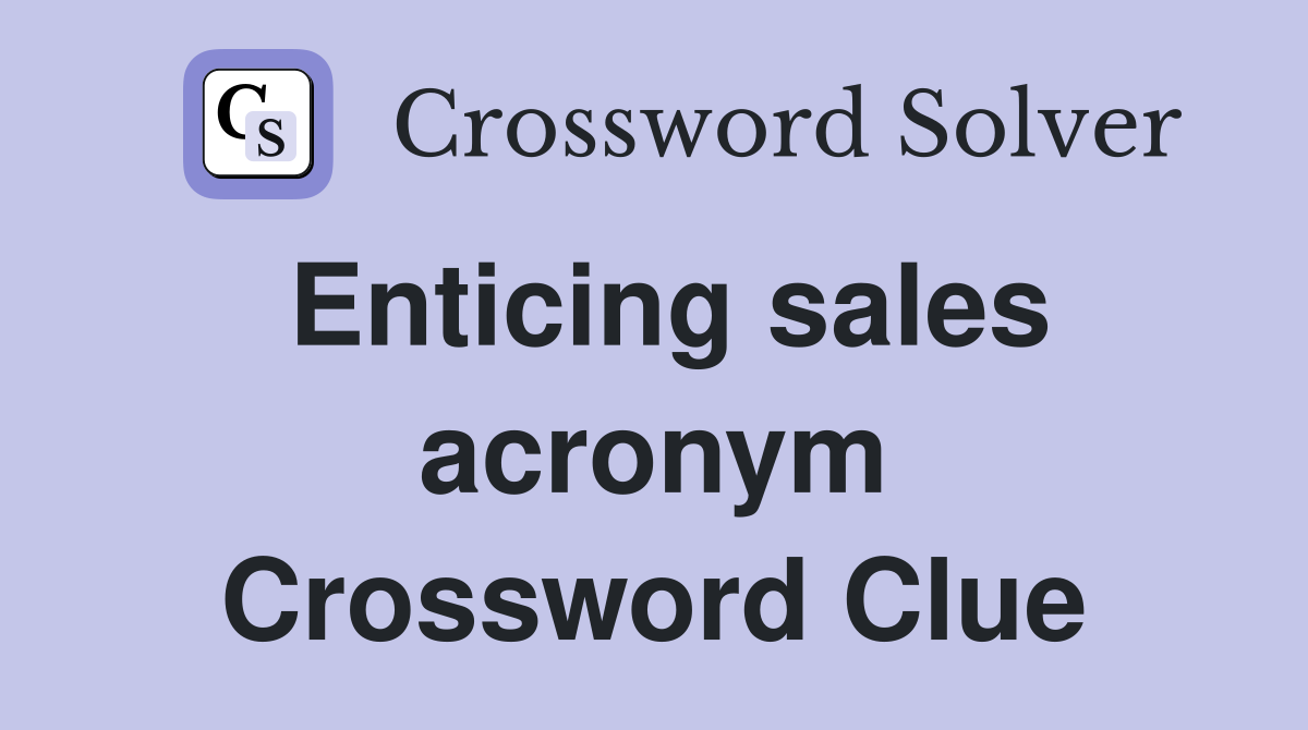 Enticing sales acronym Crossword Clue