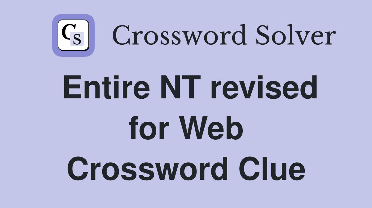 Entire NT revised for Web Crossword Clue
