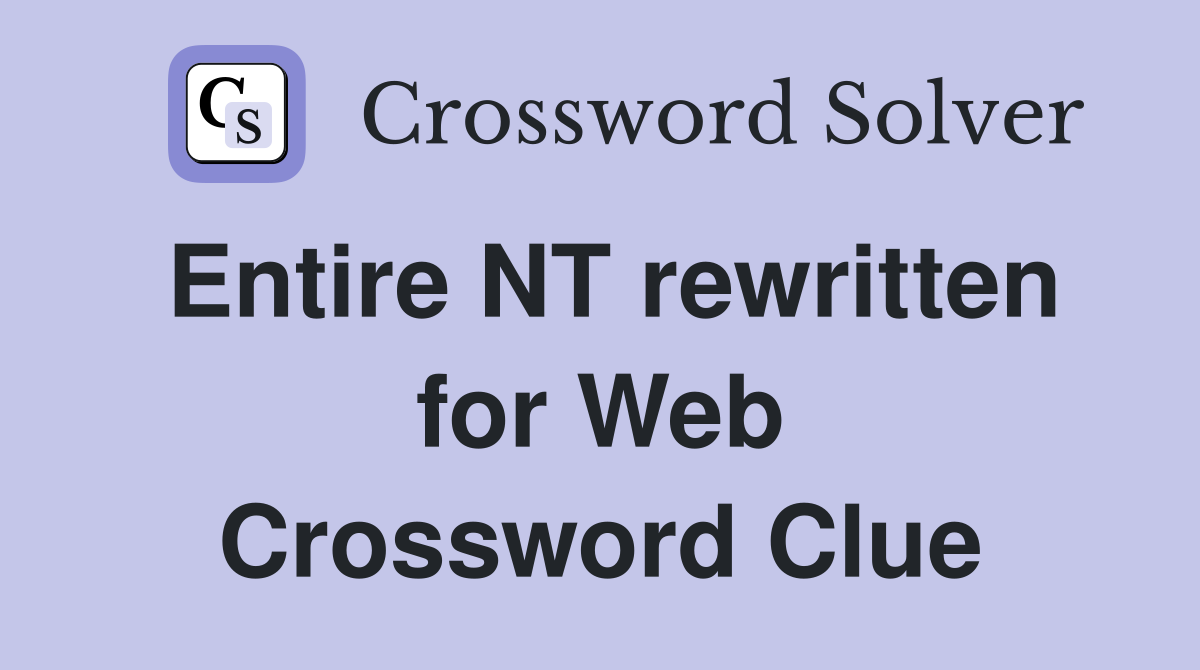 Entire NT rewritten for Web Crossword Clue