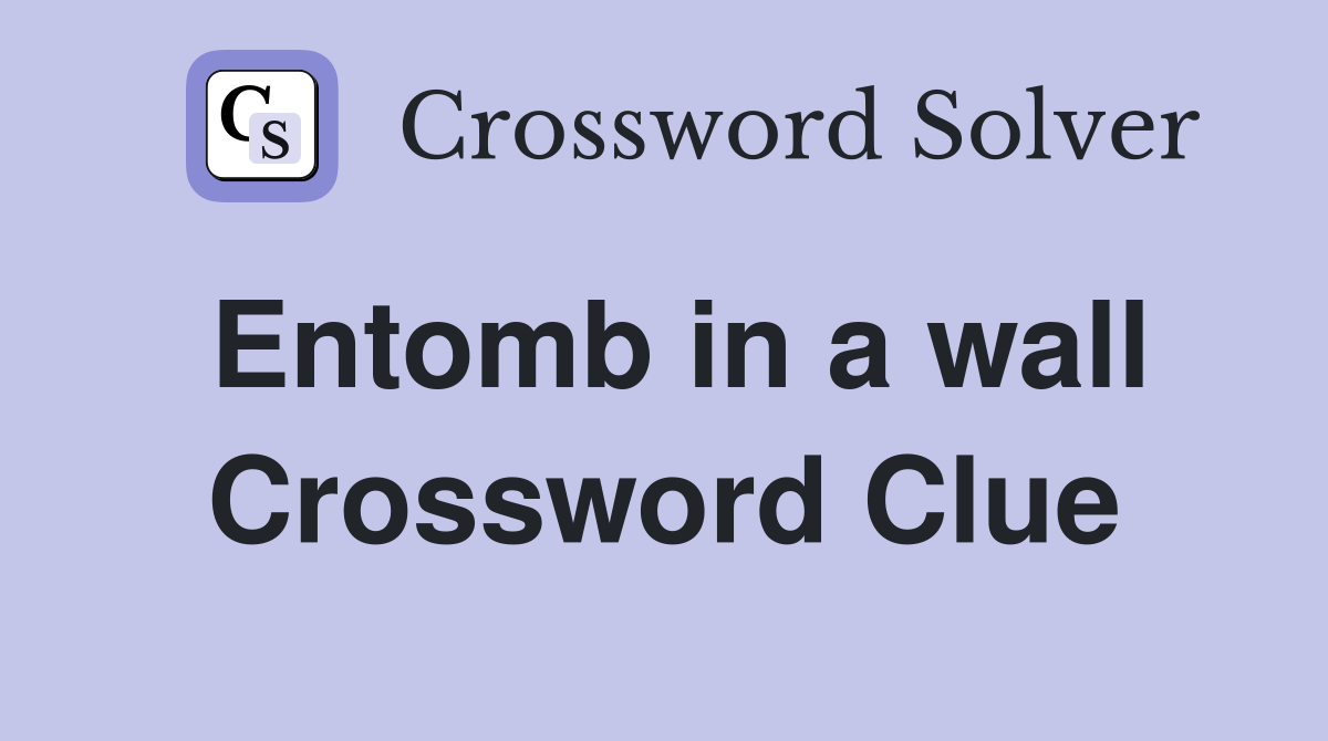 Entomb in a wall Crossword Clue